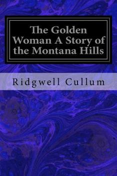 Paperback The Golden Woman A Story of the Montana Hills Book
