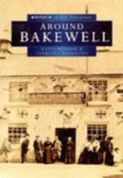 Bakewell in Old Photographs (Britain in Old Photographs)