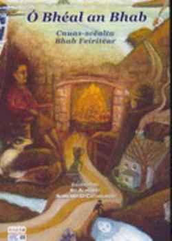 Hardcover O Bheal an Bhab: Cnuas-Scealta Bhab Feiritear [Irish] Book