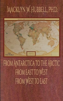 Paperback From Antarctica to the Arctic: From East to West, From West to East Book