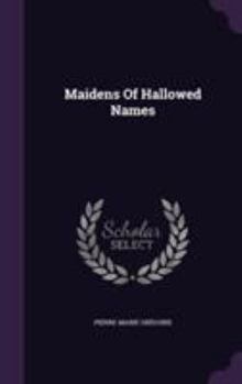 Hardcover Maidens Of Hallowed Names Book