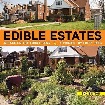 Paperback Edible Estates: Attack on the Front Lawn, 2nd Revised Edition: A Project by Fritz Haeg Book