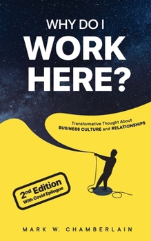 Paperback Why Do I Work Here?: Transformative Thought About Business Culture and Relationships Book