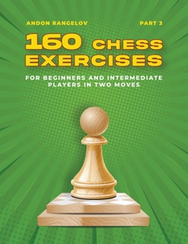 Paperback 160 Chess Exercises for Beginners and Intermediate Players in Two Moves, Part 3 Book