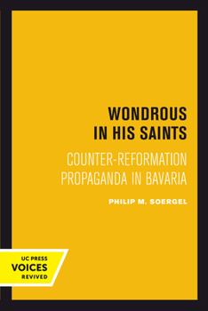 Paperback Wondrous in His Saints: Counter-Reformation Propaganda in Bavaria Volume 17 Book