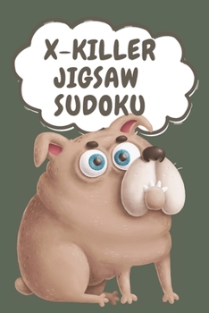 Paperback X-Killer Jigsaw Sudoku: 180 Puzzles Jigsaw Sudoku[Funny Buldog Series] Book