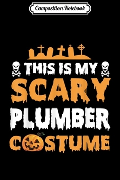 Paperback Composition Notebook: This Is My Scary Plumber Costume Journal/Notebook Blank Lined Ruled 6x9 100 Pages Book