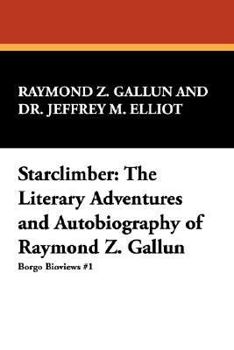 Paperback Starclimber: The Literary Adventures and Autobiography of Raymond Z. Gallun Book