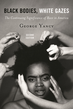 Paperback Black Bodies, White Gazes: The Continuing Significance of Race in America Book