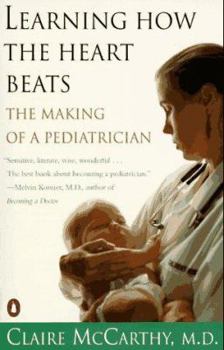 Paperback Learning How the Heart Beats: The Making of a Pediatrician Book