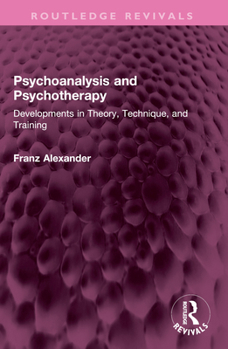 Paperback Psychoanalysis and Psychotherapy: Developments in Theory, Technique, and Training Book