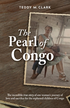 Paperback The Pearl of Congo: The incredible true story of one woman's journey of love and sacrifice for the orphaned children of Congo Book