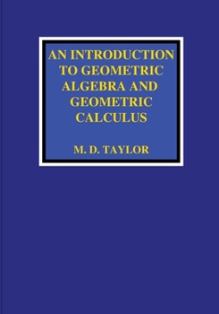 Paperback An Introduction to Geometric Algebra and Geometric Calculus Book