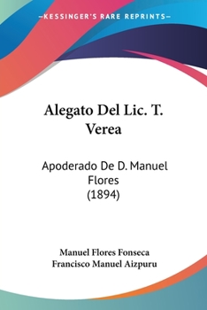 Paperback Alegato Del Lic. T. Verea: Apoderado De D. Manuel Flores (1894) [Spanish] Book