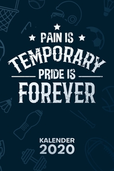 KALENDER 2020: A5 Bodybuilding Terminplaner für Sportler mit DATUM - 52 Kalenderwochen für Termine & To-Do Listen - Pain Is Temporary Pride Is Forever ... Bodybuilding Spruch