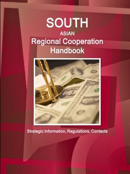 Paperback South Asian Regional Cooperation Handbook - Strategic Information, Regulations, Contacts Book