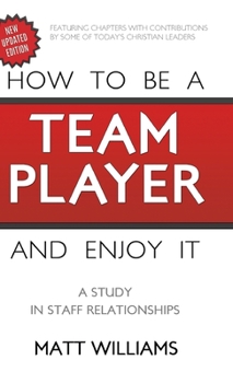Hardcover How to Be A Team Player and Enjoy It: A Study in Staff Relationships Book
