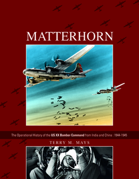 Hardcover Matterhorn--The Operational History of the Us XX Bomber Command from India and China: 1944-1945 Book