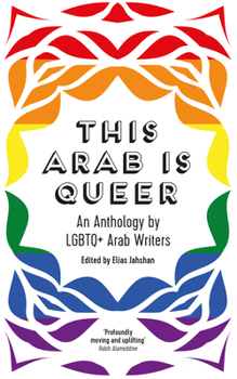 Paperback This Arab Is Queer: An Anthology by LGBTQ+ Arab Writers Book