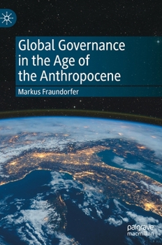 Hardcover Global Governance in the Age of the Anthropocene Book