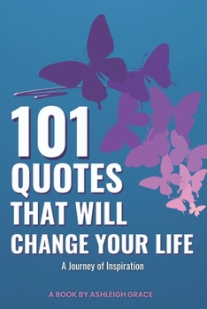 Paperback 101 Life Changing Quotes: A Journey of Inspiration Book