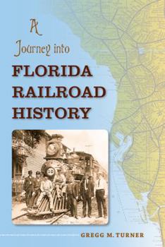 Hardcover A Journey Into Florida Railroad History Book