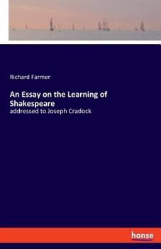 Paperback An Essay on the Learning of Shakespeare: addressed to Joseph Cradock Book