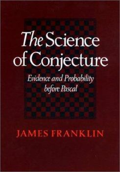 Hardcover The Science of Conjecture: Evidence and Probability before Pascal Book