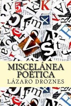Miscelanea Poetica: Popurrí de canciones y poesías provenientes de diversas obras del autor (Miradas sobre Argentina)
