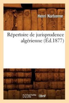 Paperback Répertoire de Jurisprudence Algérienne (Éd.1877) [French] Book