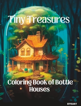 Paperback Tiny Treasures: Coloring Book of Bottle Houses [Italian] Book