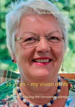 Paperback 55 years - my vision of life: Successfully facing the constant challenge Book