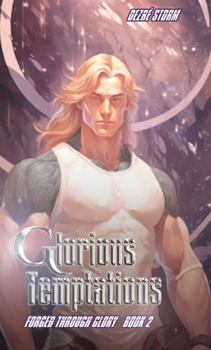 Paperback Forged Through Glory: Glorious Temptations: Glory Dogs Bk 2 (Glory Dogs series: Slow-Burn Throuple SciFi Adventure) Book