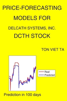Paperback Price-Forecasting Models for Delcath Systems, Inc. DCTH Stock Book
