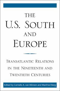 Hardcover The U.S. South and Europe: Transatlantic Relations in the Nineteenth and Twentieth Centuries Book