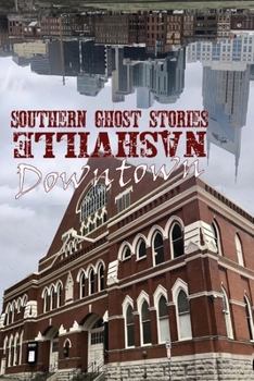 Paperback Southern Ghost Stories: Downtown Nashville Book