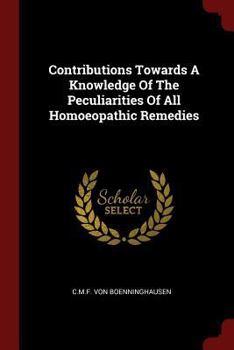 Paperback Contributions Towards A Knowledge Of The Peculiarities Of All Homoeopathic Remedies Book