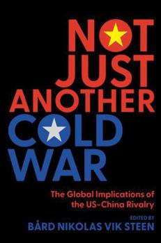 Paperback Not Just Another Cold War: The Global Implications of the Us-China Rivalry Book