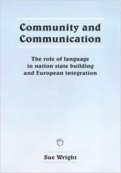 Community and Communication: The Role of Language in Nation State Building and European Integration (Multilingual Matters (Series), 114.) - Book  of the Multilingual Matters