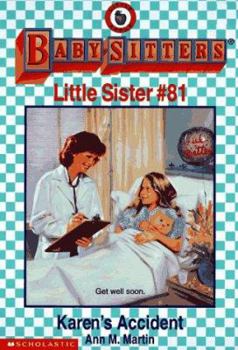 Karen's Accident (Baby-Sitters Little Sister, #81) - Book #81 of the Baby-Sitters Little Sister