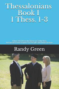 Paperback Thessalonians Book I: 1 Thess. 1-3: Volume 18 of Heavenly Citizens in Earthly Shoes, An Exposition of the Scriptures for Disciples and Young Book