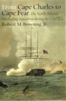 Paperback From Cape Charles to Cape Fear: The North Atlantic Blockading Squadron During the Civil War Book