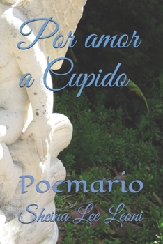 Paperback Por amor a Cupido: Poemario [Spanish] Book