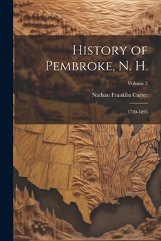 Paperback History of Pembroke, N. H.: 1730-1895; Volume 2 Book