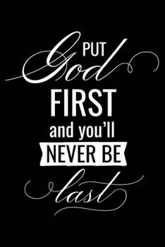 Paperback Put God first and you'll never be last: Notebook lined with Bible verse "Matthew 6:33" - (120 pages, 6 in x 9 in) Book