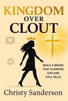 Paperback Kingdom Over Clout: Build a Brand That Glorifies God and Still Sells Book