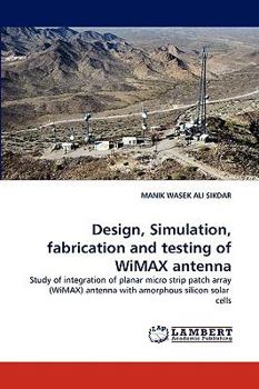 Paperback Design, Simulation, fabrication and testing of WiMAX antenna Book