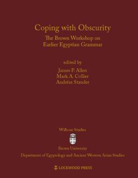 Hardcover Coping with Obscurity: The Brown Workshop on Earlier Egyptian Grammar Book