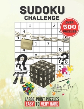 Paperback Sudoku Challenge: sudoku puzzle books easy to medium to very hard, sudoku puzzles for seniors, adults and teens, over 500 grid 9x9 with Book