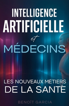 Paperback IA & Médecins: Les Nouveaux Métiers de la Santé [French] Book